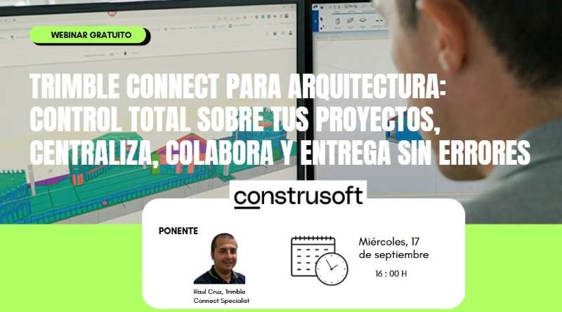- 2025 WEBINARS: Trimble Connect para Arquitectura: Control total sobre tus proyectos, centraliza, colabora y entrega sin errores