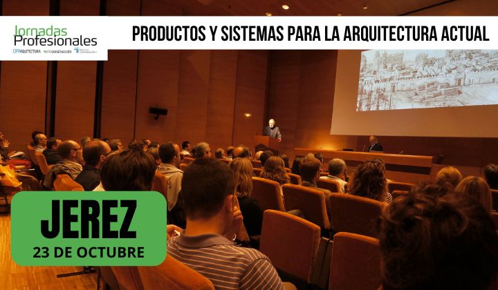 Jerez, 2025. Productos y sistemas para la arquitectura actual