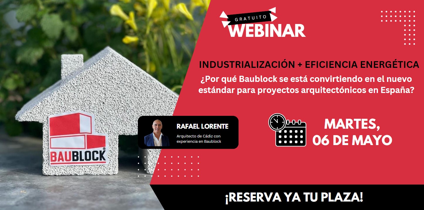 - 2025 WEBINARS: Industrialización + Eficiencia Energética: ¿Por qué Baublock se está convirtiendo en el nuevo estándar para proyectos arquitectónicos en España?