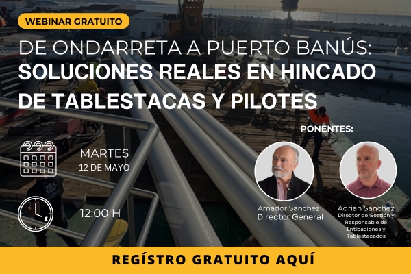 - 2026 WEBINAR: De Ondarreta a Puerto Ban&uacute;s: soluciones reales en hincado de tablestacas y pilotes
