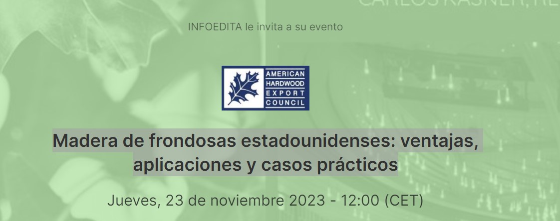 2023 - Webinar. AHEC. Madera de frondosas estadounidenses: ventajas, aplicaciones y casos prácticos