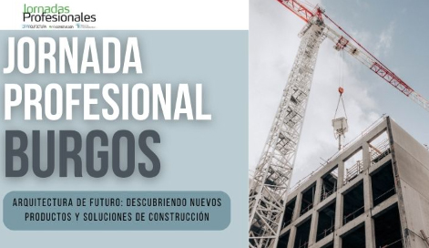 BURGOS: ARQUITECTURA DE FUTURO: descubriendo nuevos productos y soluciones de construcción