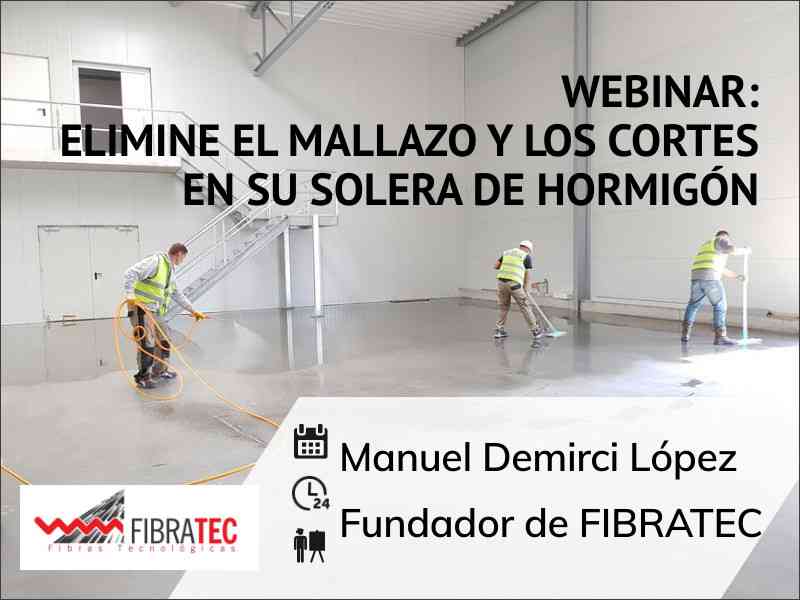 2022 Webinar: Eliminación de mallazos y cortes de retracción en la construcción de losas de hormigón con Fibratec