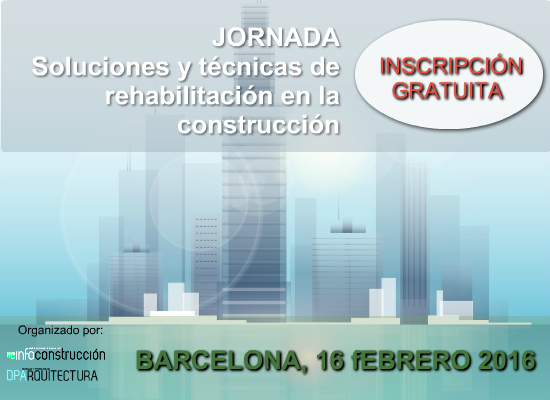 BARCELONA Febrero 2016: Técnicas y sistemas de rehabilitación para una construcción eficiente