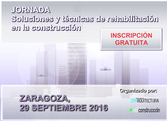 ZARAGOZA 2016: Técnicas y sistemas de rehabilitación para una construcción eficiente