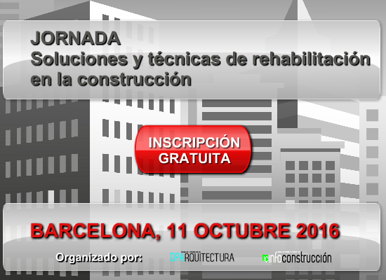 BARCELONA 2016: Técnicas y sistemas de rehabilitación para una construcción eficiente