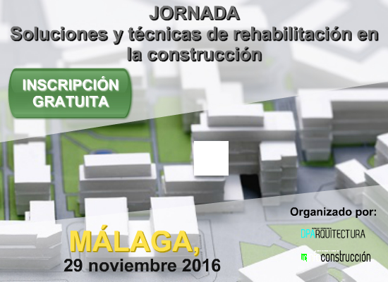 MÁLAGA 2016: Técnicas y sistemas de rehabilitación para una construcción eficiente