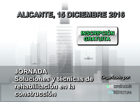 ALICANTE 2016: Técnicas y sistemas de rehabilitación para una construcción eficiente