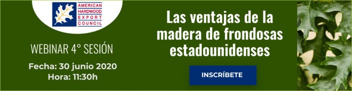 WEBINAR >> AHEC. American Hardwood. Las ventajas de la madera de frondosas estadounidenses - 4ª Edición