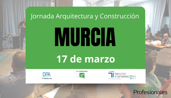 Murcia, 2026. Jornada Arquitectura y Construcci&oacute;n