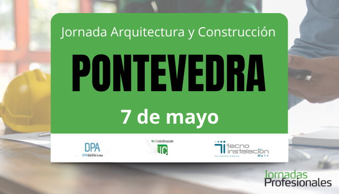 - Pontevedra, 2026. Jornada Arquitectura y Construcci&oacute;n