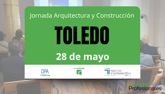 - Toledo, 2026. Jornada Arquitectura y Construcci&oacute;n