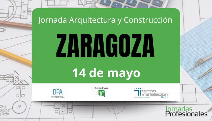 - Zaragoza, 2026. Jornada Arquitectura y Construcción