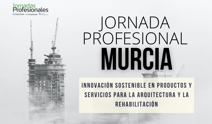 2023 MURCIA: Innovación sostenible en productos y servicios para la arquitectura y la rehabilitación