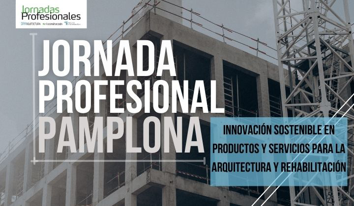 2023 PAMPLONA: Innovación sostenible en productos y servicios para la arquitectura y la rehabilitación