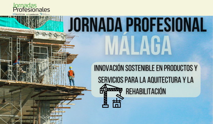2023 MÁLAGA: Innovación sostenible en productos y servicios para la arquitectura y la rehabilitación