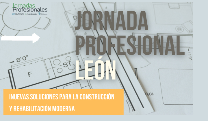 2022 LEÓN: Nuevas soluciones para la construcción y rehabilitación moderna