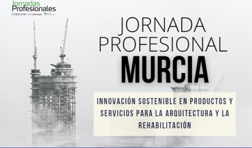 2024 - MURCIA: ARQUITECTURA DE FUTURO:  Descubriendo nuevos productos y soluciones de construcción