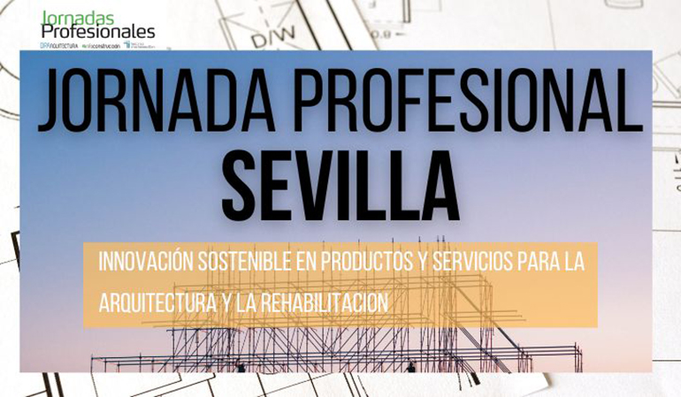 2023 SEVILLA:  Innovación sostenible en productos y servicios para la arquitectura y la rehabilitación