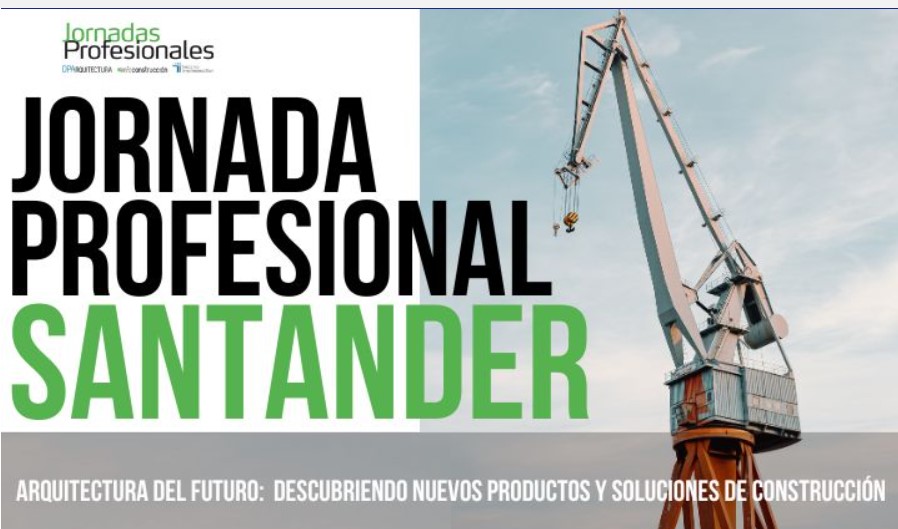 SANTANDER. ARQUITECTURA DE FUTURO: descubriendo nuevos productos y soluciones de construcción