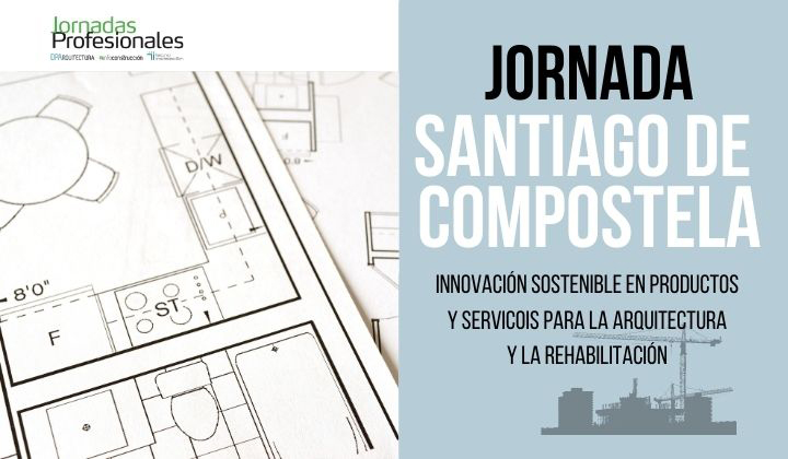 2023: SANTIAGO DE COMPOSTELA: Innovación sostenible en productos y servicios para la arquitectura y la rehabilitación