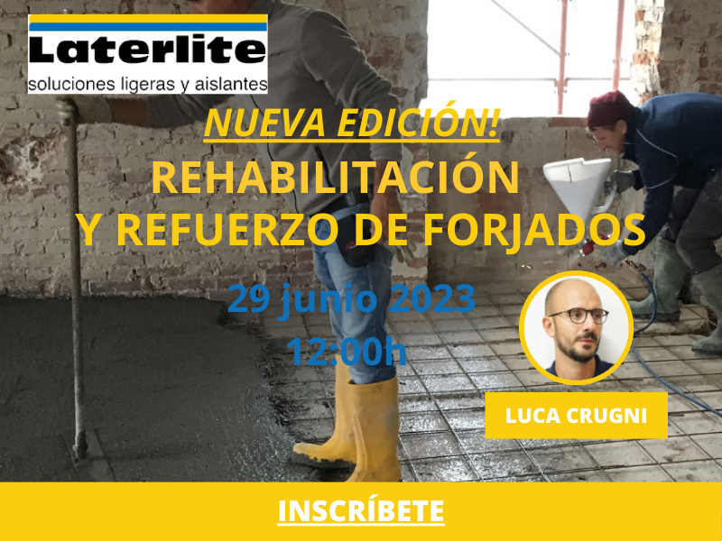 2023: Webinar: Rehabilitación y refuerzo de forjados. Soluciones ligeras Laterlite