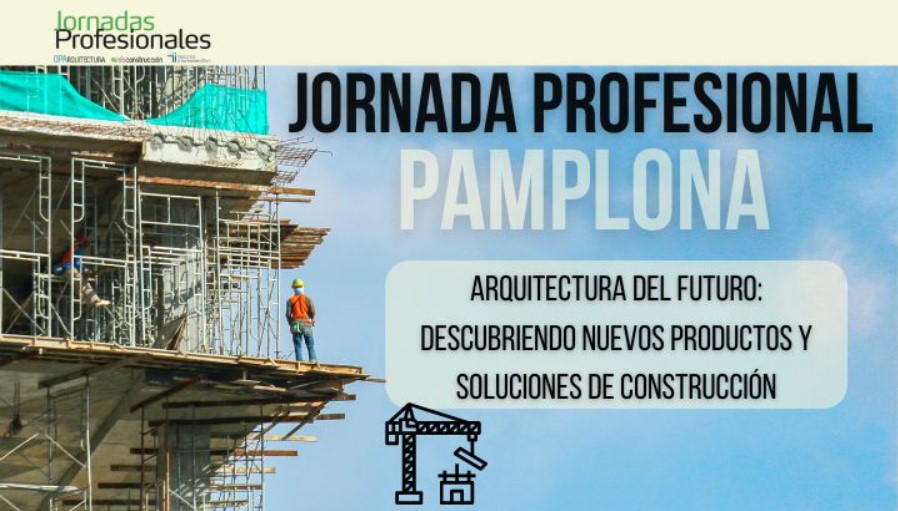 PAMPLONA: ARQUITECTURA DE FUTURO: descubriendo nuevos productos y soluciones de construcción