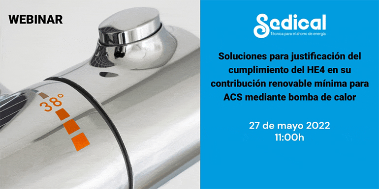 2022 Webinar: Soluciones para justificación del cumplimiento del HE4 en su contribución renovable mínima para ACS mediante bomba de calor