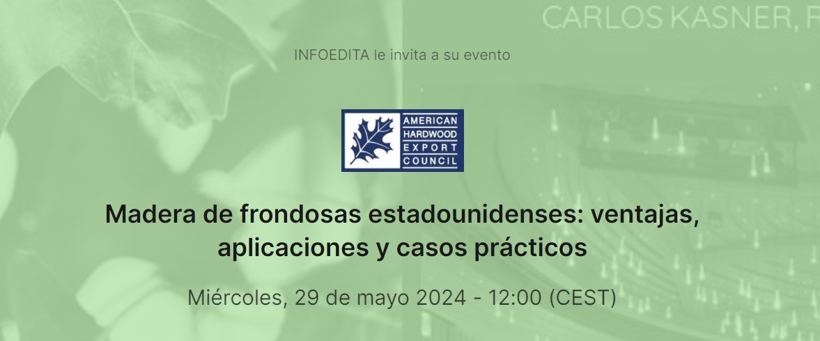 -  Webinar AHEC: Madera de frondosas estadounidenses: ventajas, aplicaciones y casos prácticos