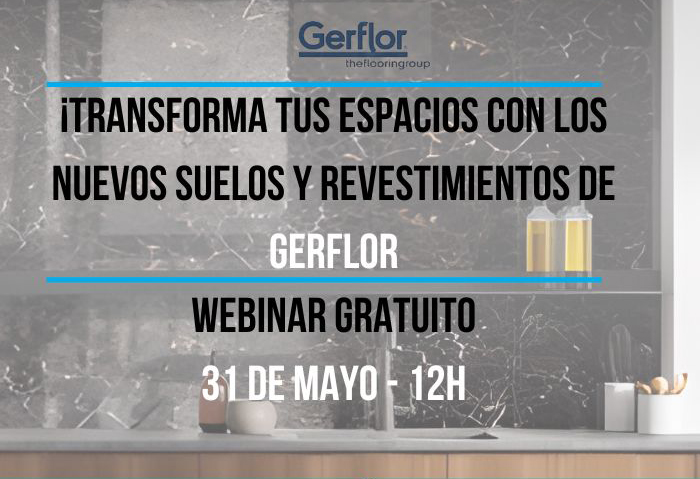 2023 Webinar: Transforma tus espacios con los nuevos suelos y revestimientos de Gerflor