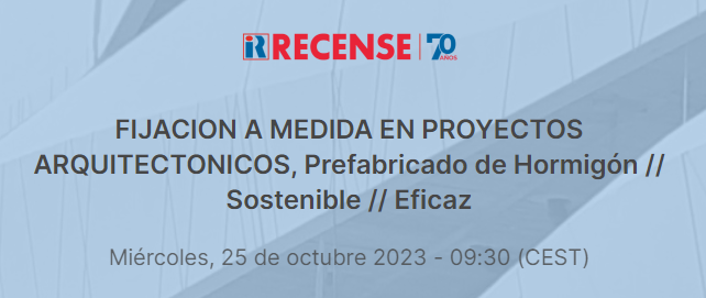 2023 Webinar: FIJACION A MEDIDA EN PROYECTOS ARQUITECTÓNICOS, Prefabricado de Hormigón // Sostenible // Eficaz