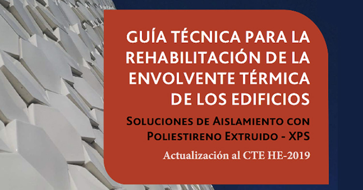 “Guía Técnica para la Rehabilitación de la Envolvente Térmica de los Edificios” para soluciones de aislamiento con XPS