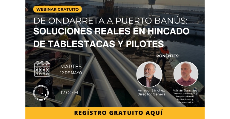 Webinar técnico sobre hincado de tablestacas y pilotes: casos reales de Ondarreta y Puerto Banús