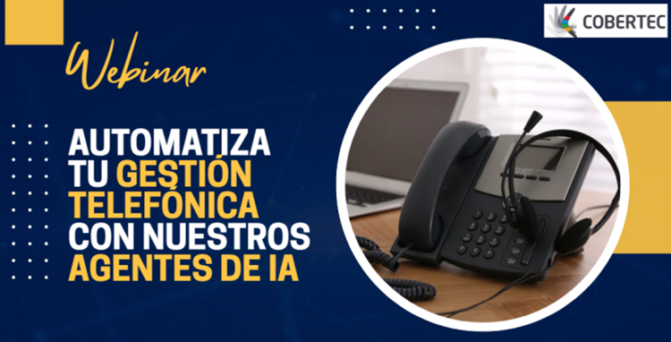 Descubre cómo automatizar la gestión telefónica de tu empresa con los agentes de IA de Cobertec 